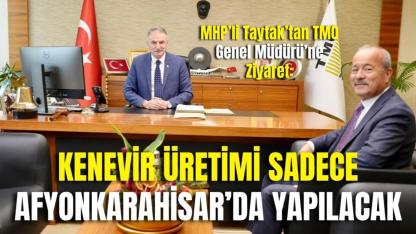MHP’li Taytak’tan TMO Genel Müdürü’ne Ziyaret: Kenevir Üretimi Sadece Afyonkarahisar’da Yapılacak