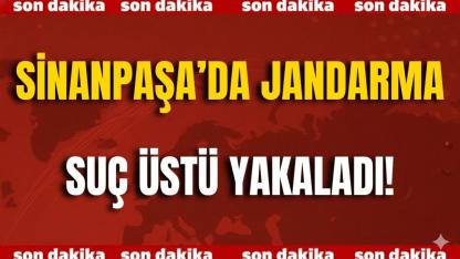 Sinanpaşa’da Jandarma Suç Üstü Yakaladı!