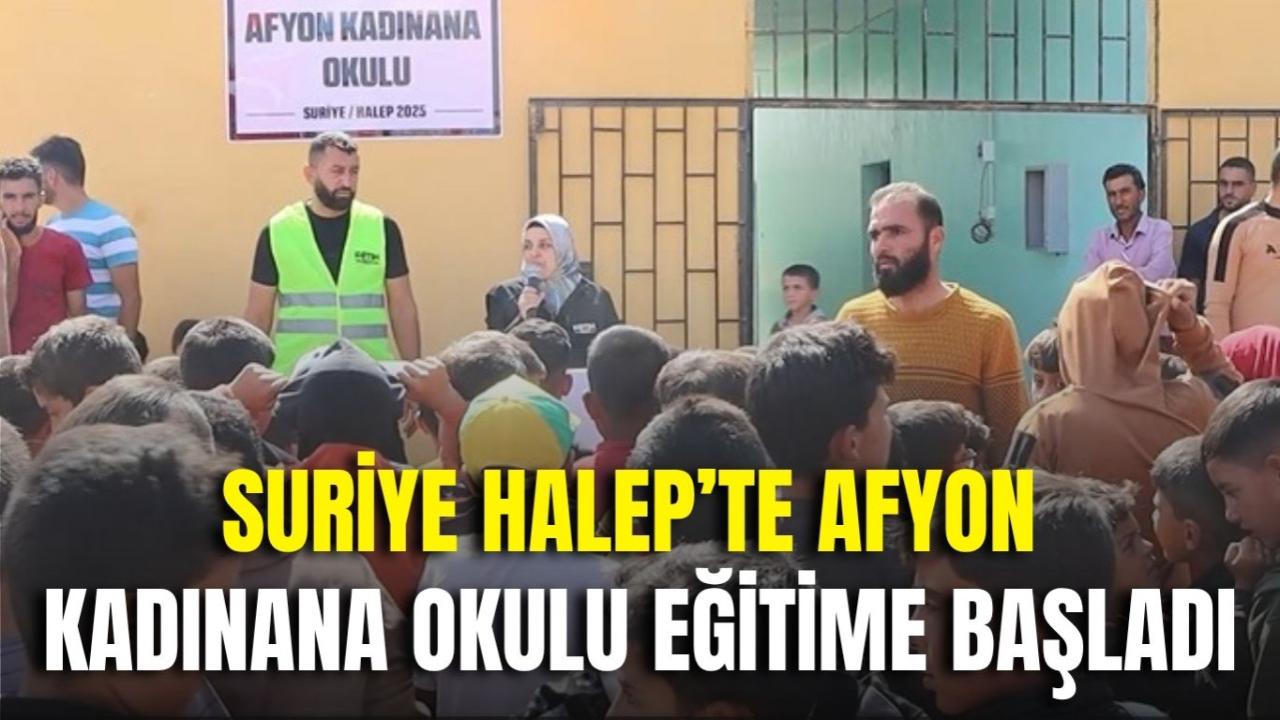 Suriye Halep’te Afyon Kadınana Okulu Eğitime Başladı