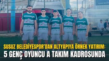 Susuz Belediyespor’dan Altyapıya Örnek Yatırım: 5 Genç Oyuncu A Takım Kadrosunda