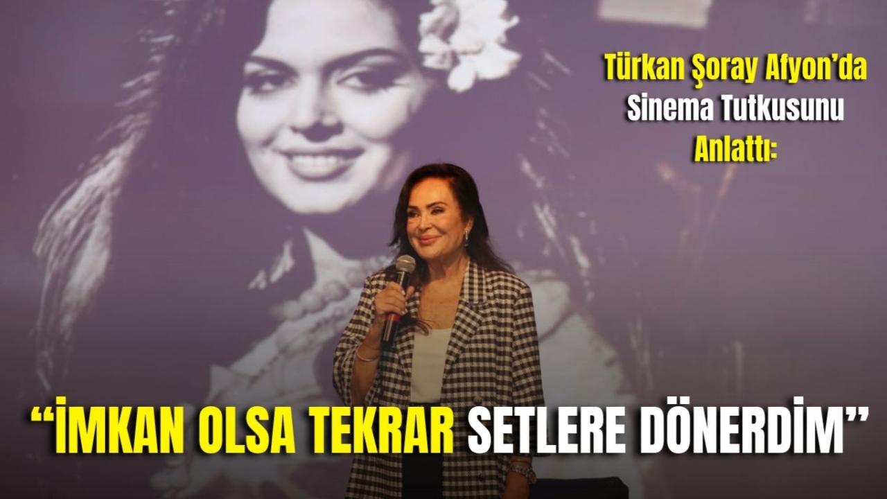 Türkan Şoray Afyon’da Sinema Tutkusunu Anlattı: “İmkan Olsa Tekrar Setlere Dönerdim”