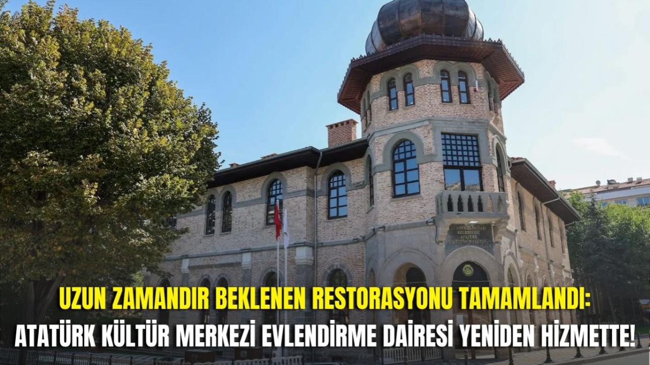Uzun Zamandır Beklenen Restorasyonu Tamamlandı: Atatürk Kültür Merkezi Evlendirme Dairesi Yeniden Hizmette!
