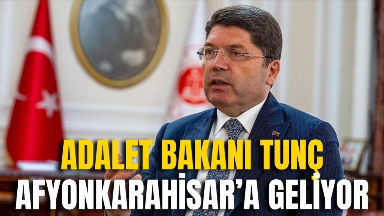 Adalet Bakanı Tunç Afyonkarahisar’a Geliyor
