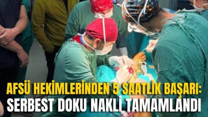 AFSÜ Hekimlerinden 5 Saatlik Başarı: Serbest Doku Nakli Tamamlandı