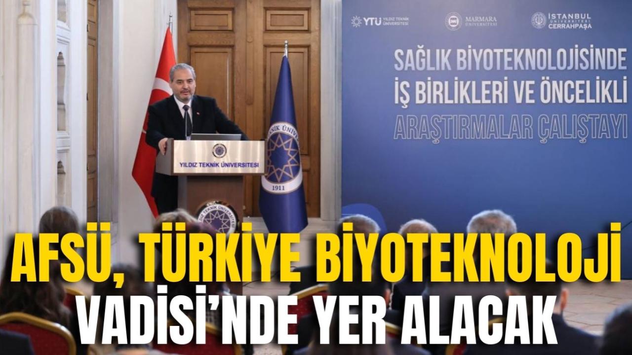AFSÜ’den Stratejik Bir Adım Daha: Türkiye Biyoteknoloji Vadisinde Yerimizi Alacağız
