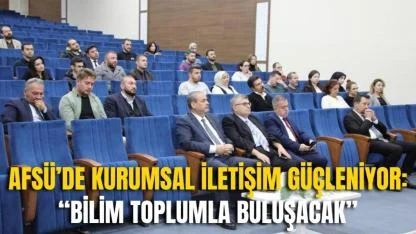 AFSÜ’de Kurumsal İletişim Güçleniyor: “Bilim Toplumla Buluşacak”