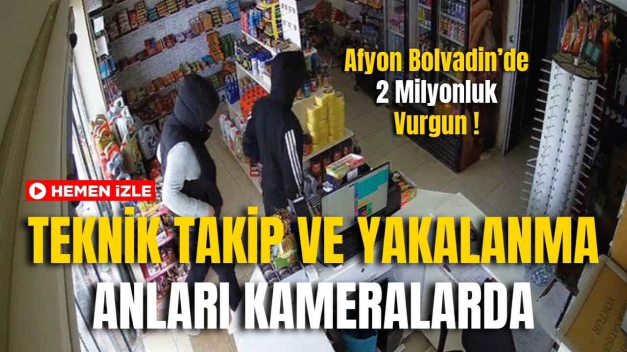 Afyon Bolvadin’de 2 Milyonluk Vurgun: Teknik Takip ve Yakalanma Anları Kameralarda