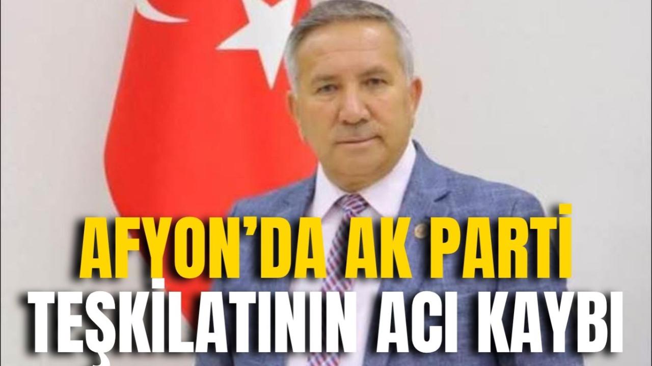 Afyon’da AK Parti Teşkilatının Acı Kaybı