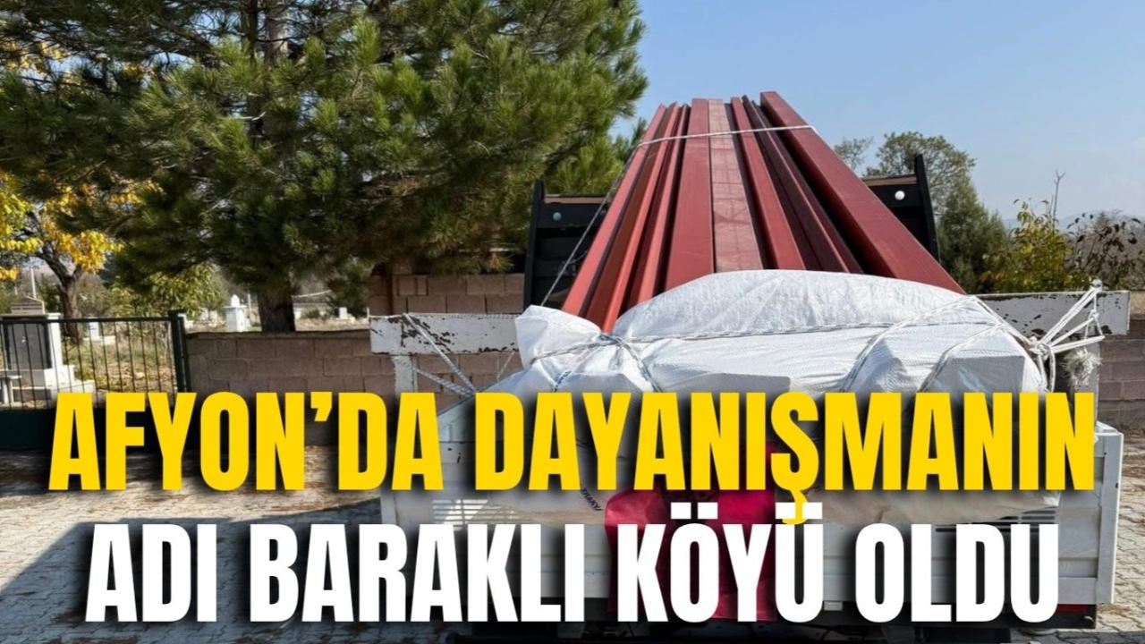 Afyon’da Dayanışmanın Adı Baraklı Köyü Oldu