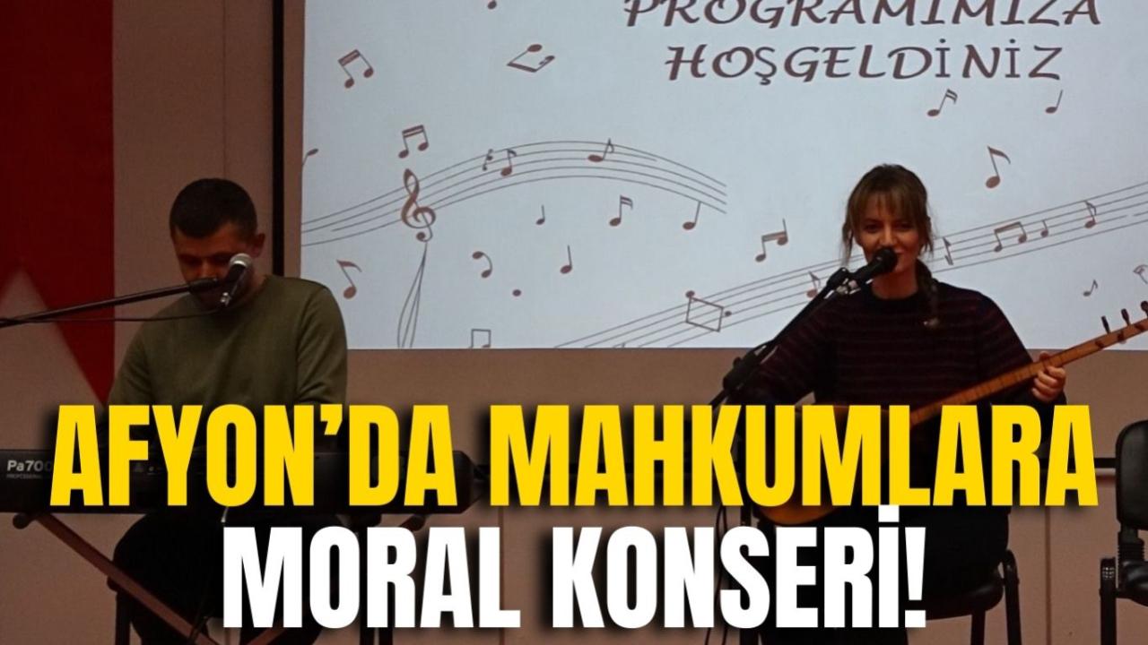 Afyon’da Mahkumlara Moral Konseri!