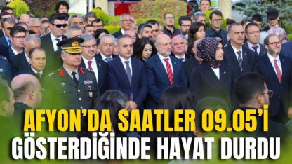 Afyon’da Saatler 09.05’i Gösterdiğinde Hayat Durdu