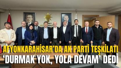 Afyonkarahisar’da AK Parti Teşkilatı ‘Durmak Yok, Yola Devam’ Dedi