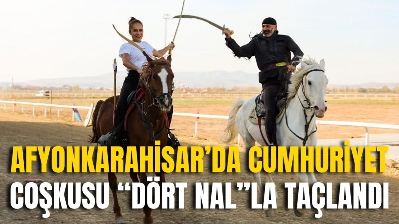 Afyonkarahisar’da Cumhuriyet Coşkusu “Dört Nal”la Taçlandı