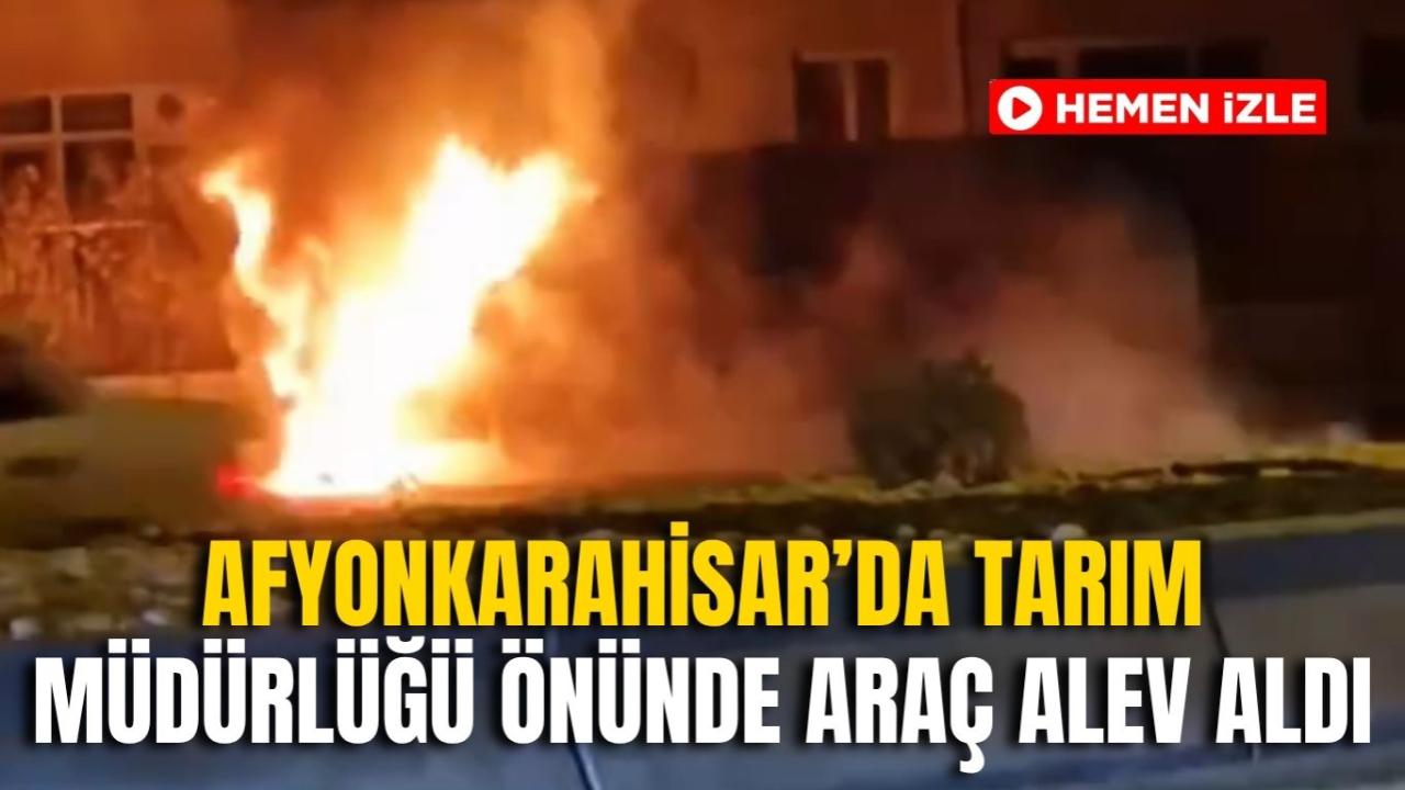 Afyonkarahisar’da Tarım Müdürlüğü Önünde Araç Alev Aldı
