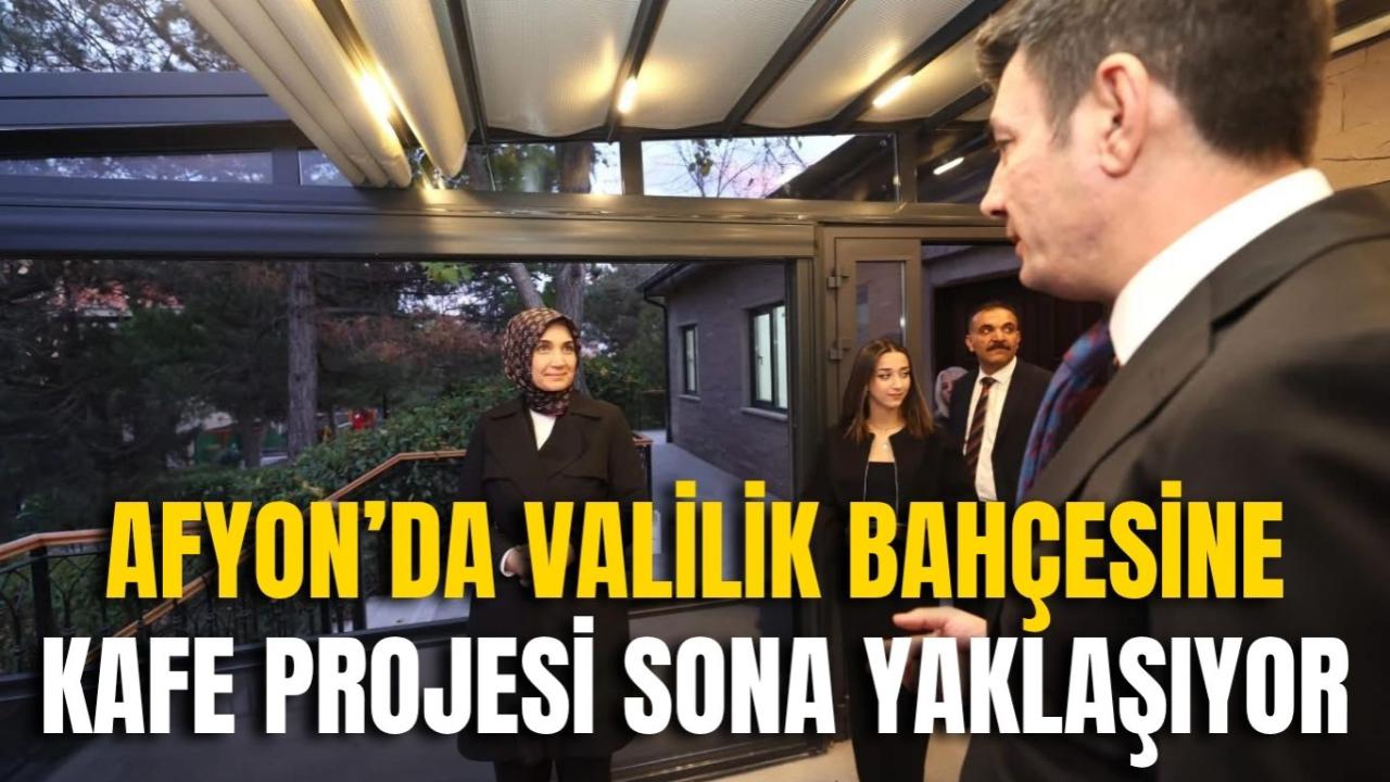 Afyonkarahisar’da Valilik Bahçesine Kafe Projesi Sona Yaklaşıyor