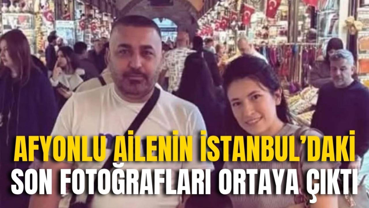 Afyonlu Ailenin İstanbul’daki Son Fotoğrafları Ortaya Çıktı: 4 Şüpheli Gözaltında