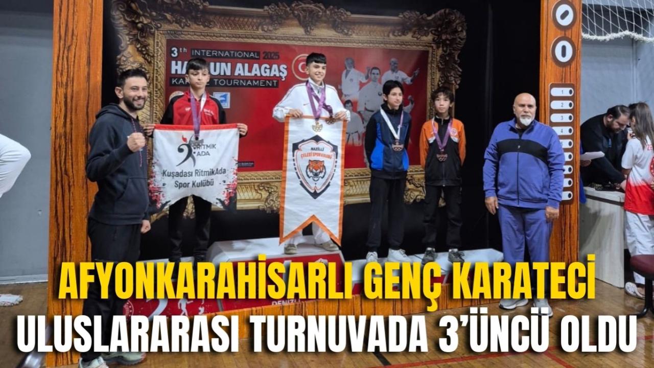 Afyonlu Genç Karateci Uluslararası Turnuvada 3’üncü Oldu!