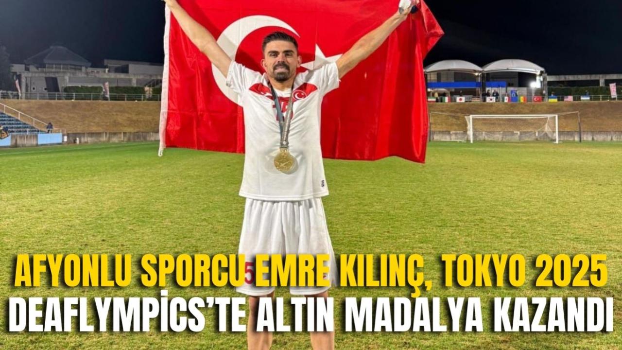 Afyonlu Sporcu Emre Kılınç, Tokyo 2025 Deaflympics’te Altın Madalya Kazandı