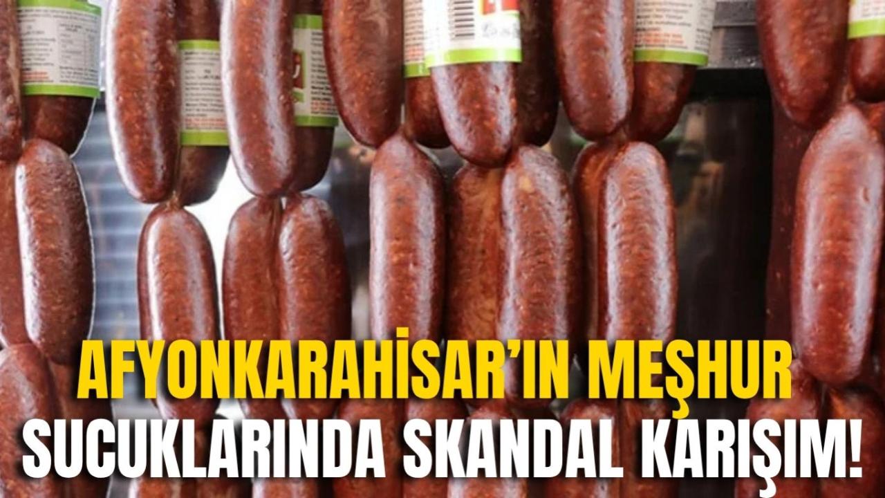 Afyon’un Meşhur Sucuklarında Skandal Karışım!