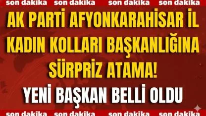 AK Parti Afyonkarahisar İl Kadın Kolları Başkanlığına Sürpriz Atama! Yeni Başkan Belli Oldu