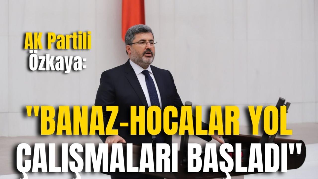 AK Partili Özkaya: "Banaz-Hocalar Yol Çalışmaları Başladı"
