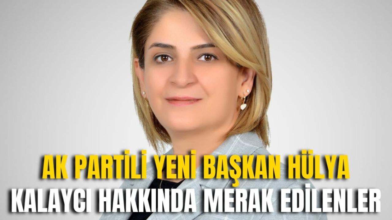 AK Partili Yeni Başkan Hülya Kalaycı Hakkında Merak Edilenler
