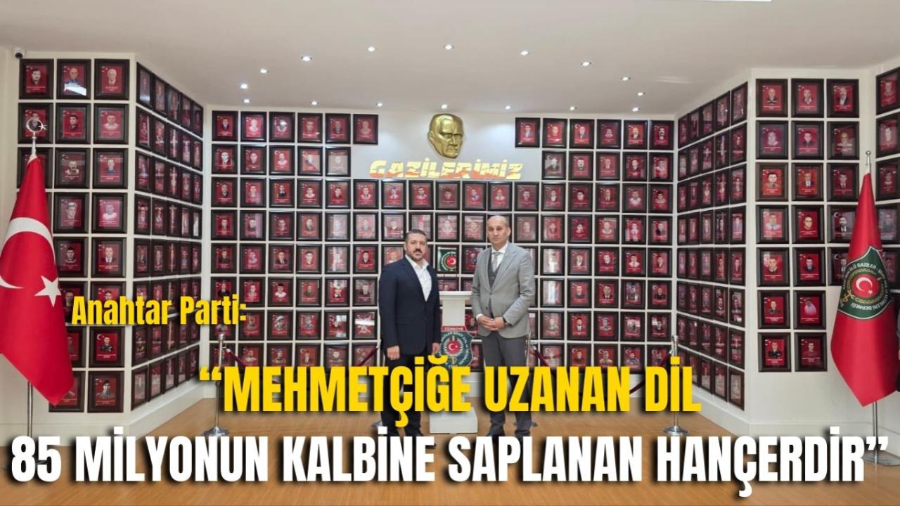 Anahtar Parti: “Mehmetçiğe Uzanan Dil 85 Milyonun Kalbine Saplanan Hançerdir”