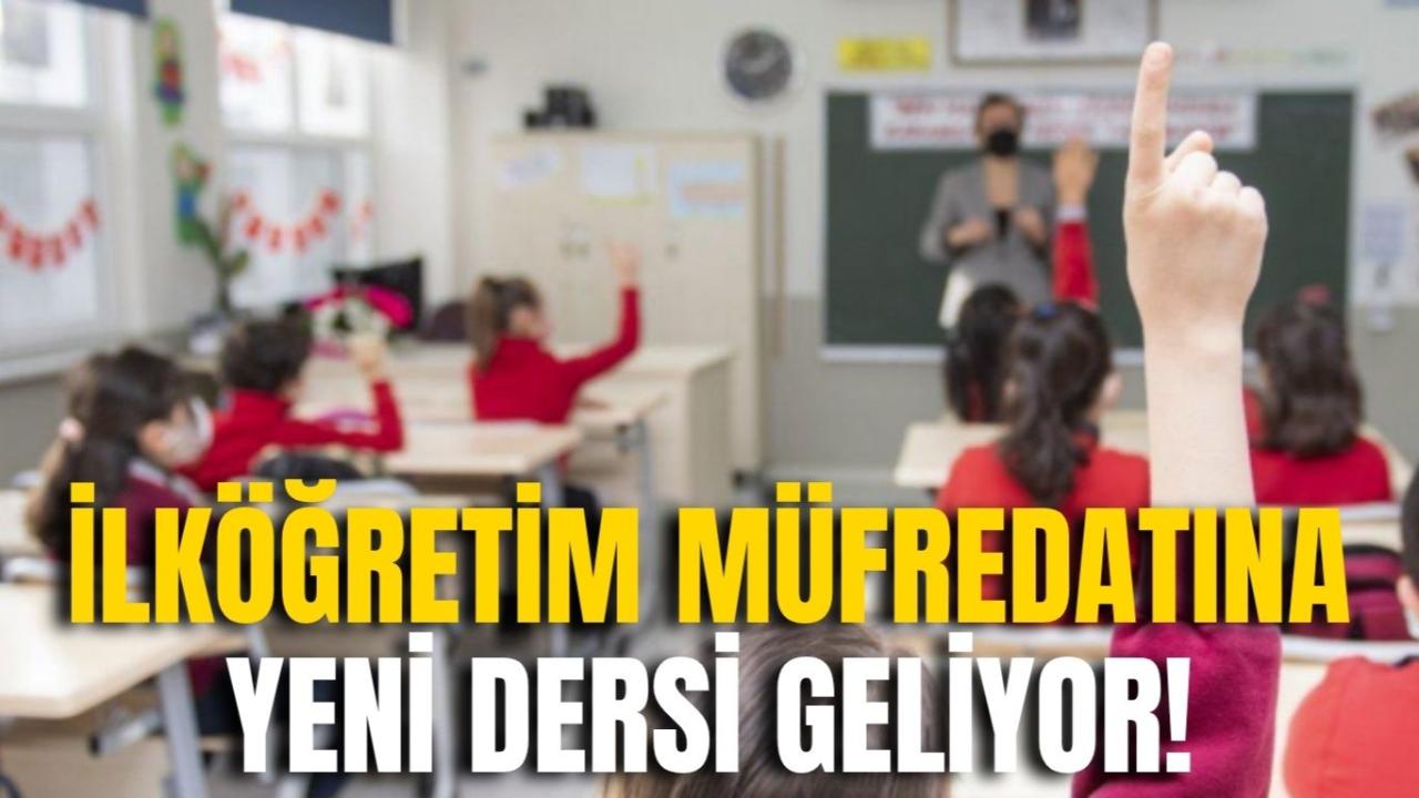 Ayrıntılar Belli Oldu… İlköğretim Müfredatına Yeni Dersi Geliyor!
