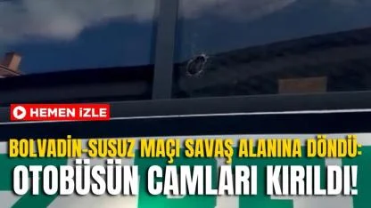 Bolvadin–Susuz Maçı Savaş Alanına Döndü: Otobüsün Camları Kırıldı!