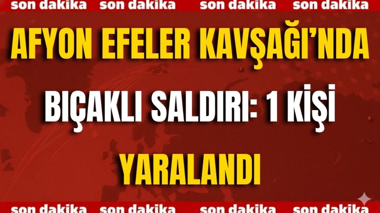 Efeler Kavşağı’nda Bıçaklı Saldırı: 1 Kişi Yaralandı