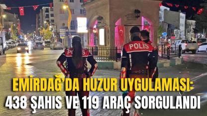 Emirdağ’da Huzur Uygulaması: 438 Şahıs ve 119 Araç Sorgulandı