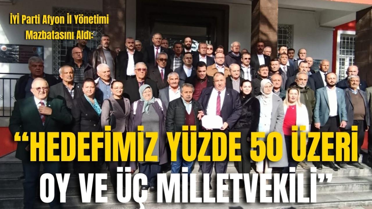 İYİ Parti Afyonkarahisar İl Yönetimi Mazbatasını Aldı: “Hedefimiz Yüzde 50 Üzeri Oy ve Üç Milletvekili”