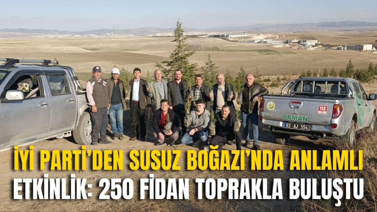 İYİ Parti’den Susuz Boğazı’nda Anlamlı Etkinlik: 250 Fidan Toprakla Buluştu