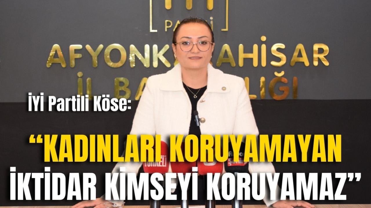 İYİ Partili Köse: “Kadınları Koruyamayan İktidar Kimseyi Koruyamaz”