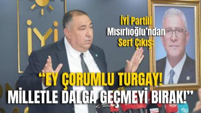 İYİ Partili Mısırlıoğlu’ndan Sert Çıkış: “Ey Çorumlu Turgay! Milletle Dalga Geçmeyi Bırak!”