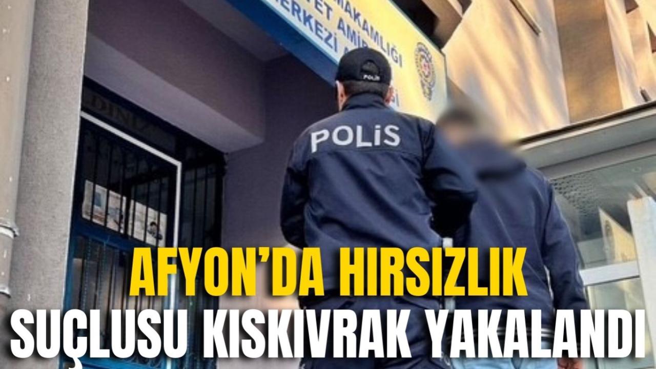 Afyon’da Hırsızlık Suçlusu Kıskıvrak Yakalandı