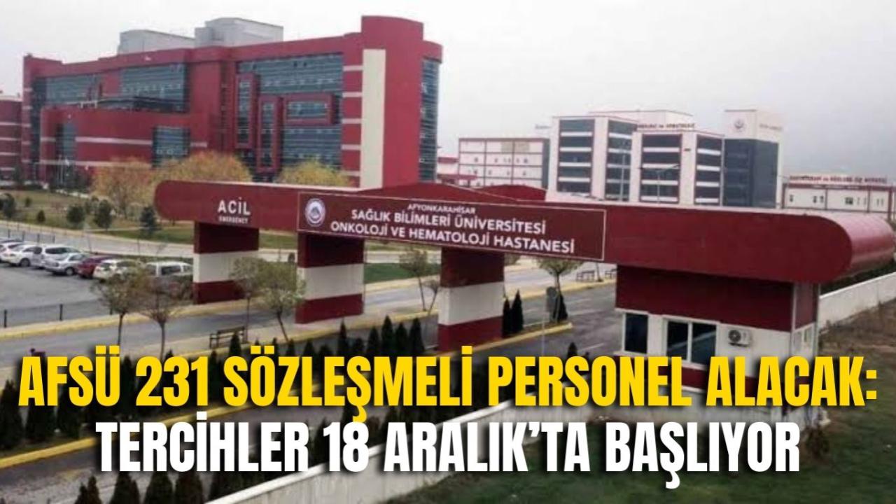 AFSÜ 231 Sözleşmeli Personel Alacak: Tercihler 18 Aralık’ta Başlıyor