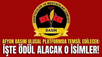 Afyon Basını Ulusal Platformda Temsil Edilecek: İşte Ödül Alacak O İsimler!