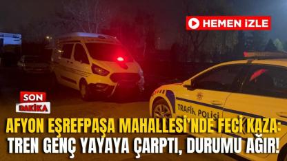 Afyon Eşrefpaşa Mahallesi’nde Feci Kaza: Tren Genç Yayaya Çarptı, Durumu Ağır!
