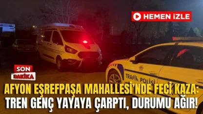 Afyon Eşrefpaşa Mahallesi’nde Feci Kaza: Tren Genç Yayaya Çarptı, Durumu Ağır!