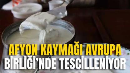Afyon Kaymağı Avrupa Birliği’nde Tescilleniyor