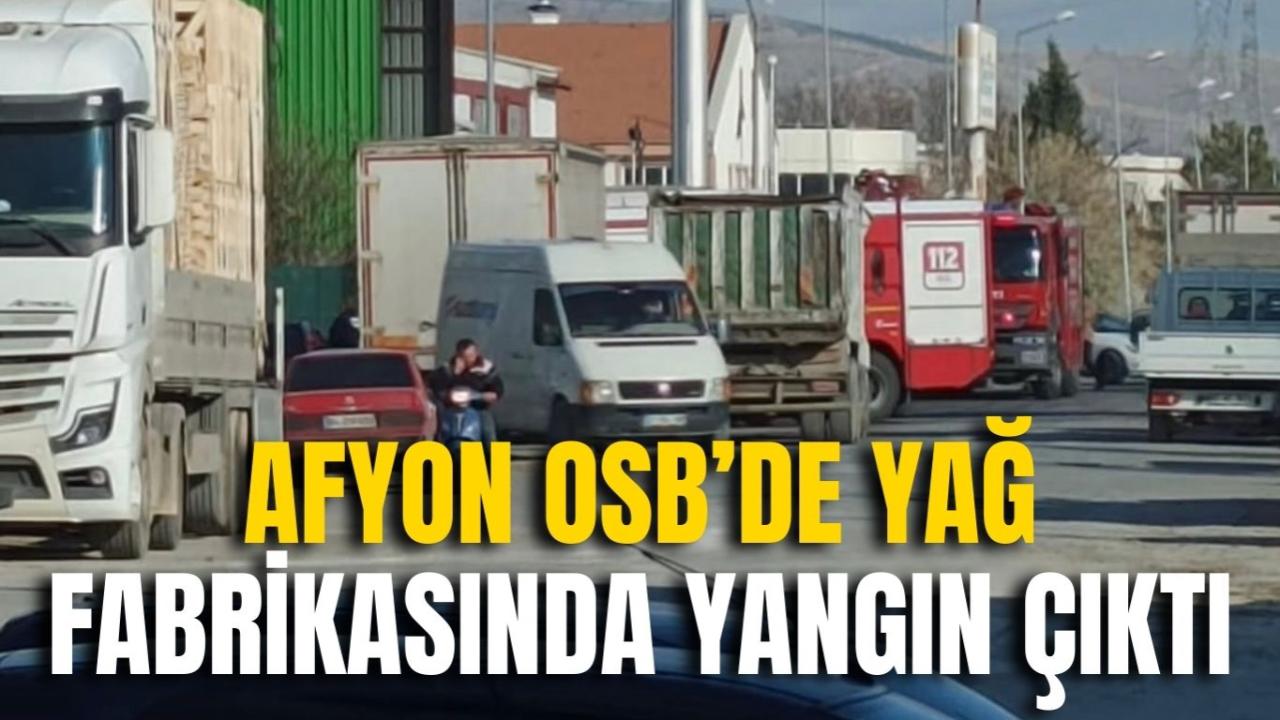 Afyon OSB’de Yağ Fabrikasında Korkutan Yangın