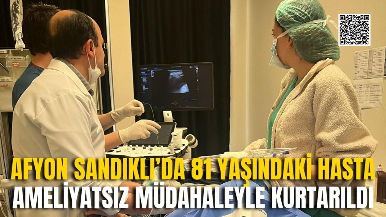Afyon Sandıklı’da 81 Yaşındaki Hasta Ameliyatsız Müdahaleyle Kurtarıldı