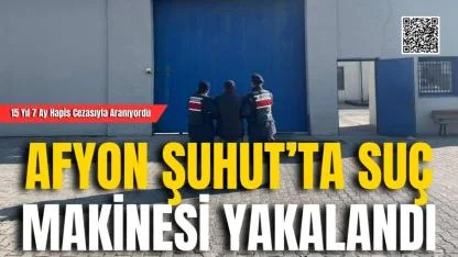 Afyon Şuhut’ta Suç Makinesi Yakalandı