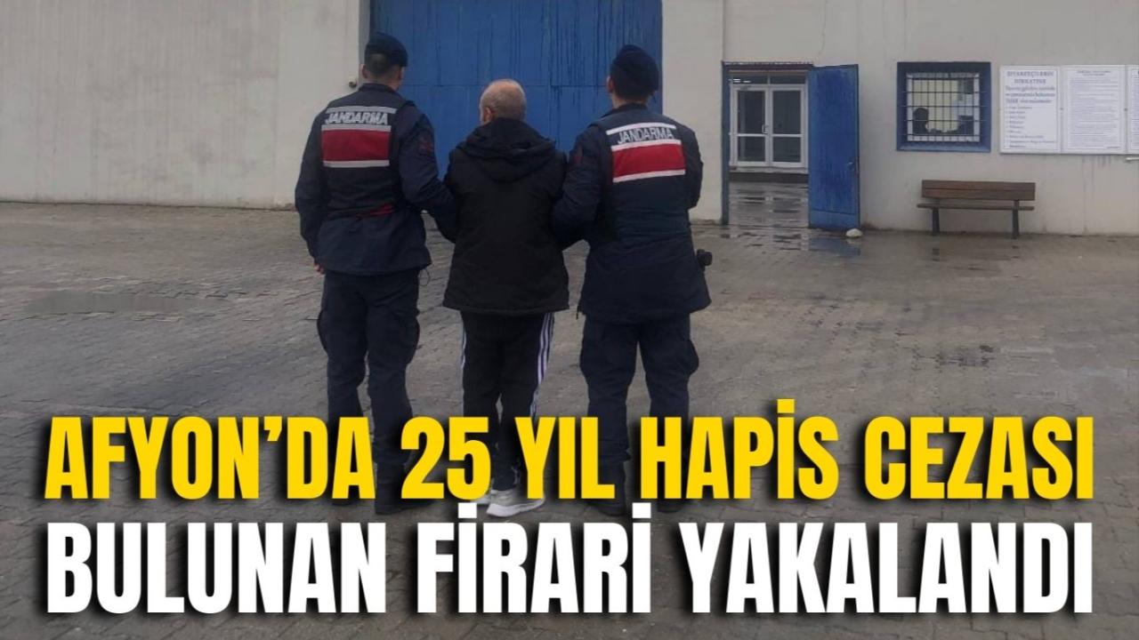 Afyon’da 25 Yıl Hapis Cezası Bulunan Firari Yakalandı