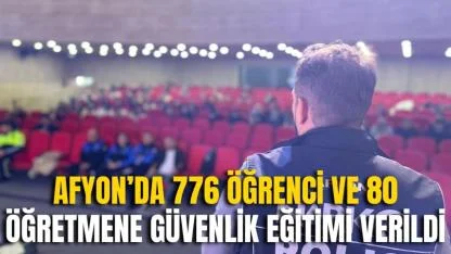 Afyon’da 776 Öğrenci ve 80 Öğretmene Güvenlik Eğitimi Verildi