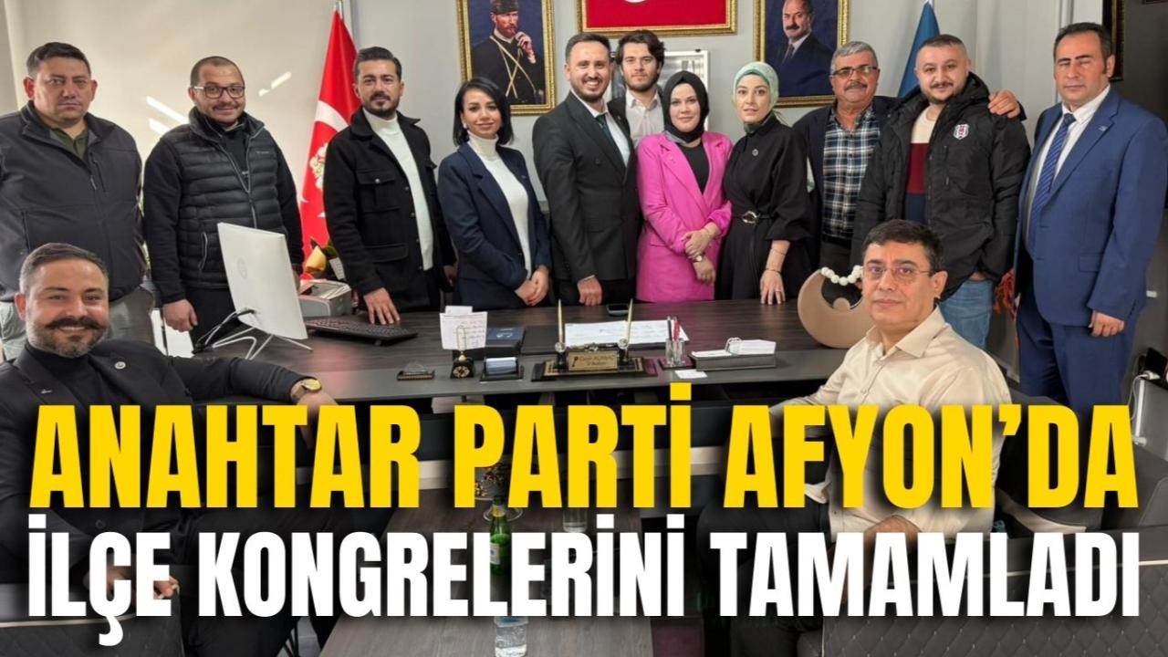 Anahtar Parti Afyon’da İlçe Kongrelerini Tamamladı