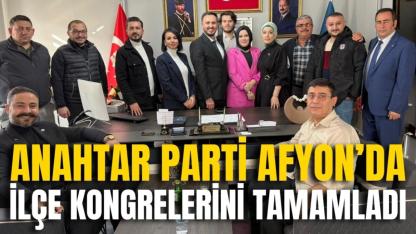 Anahtar Parti Afyon’da İlçe Kongrelerini Tamamladı