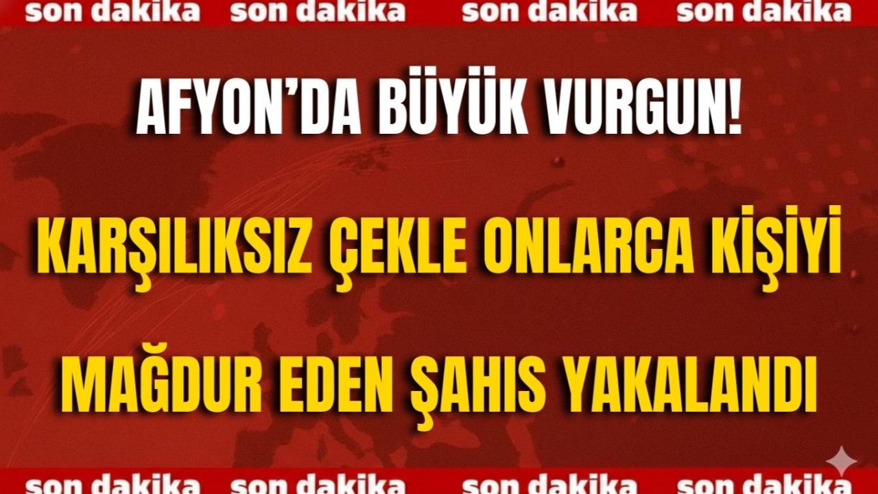Afyon’da Büyük Vurgun! Karşılıksız Çekle Onlarca Kişiyi Mağdur Eden Şahıs Yakalandı