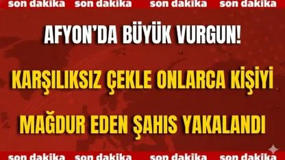 Afyon’da Büyük Vurgun! Karşılıksız Çekle Onlarca Kişiyi Mağdur Eden Şahıs Yakalandı